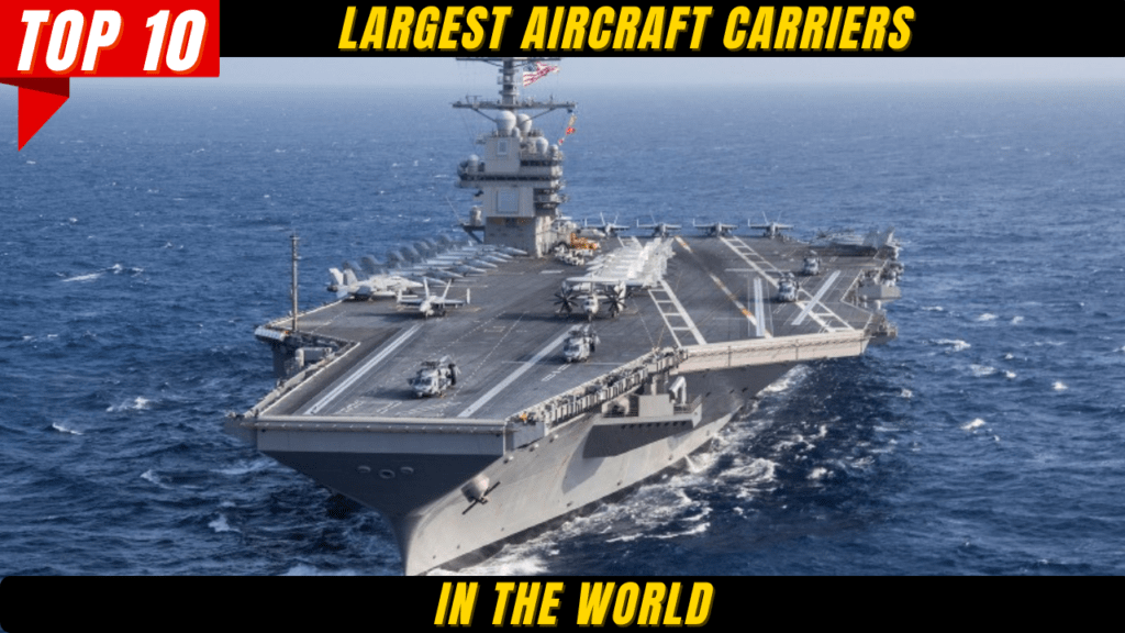 Top 10 Largest Aircraft Carriers In The World In 2024