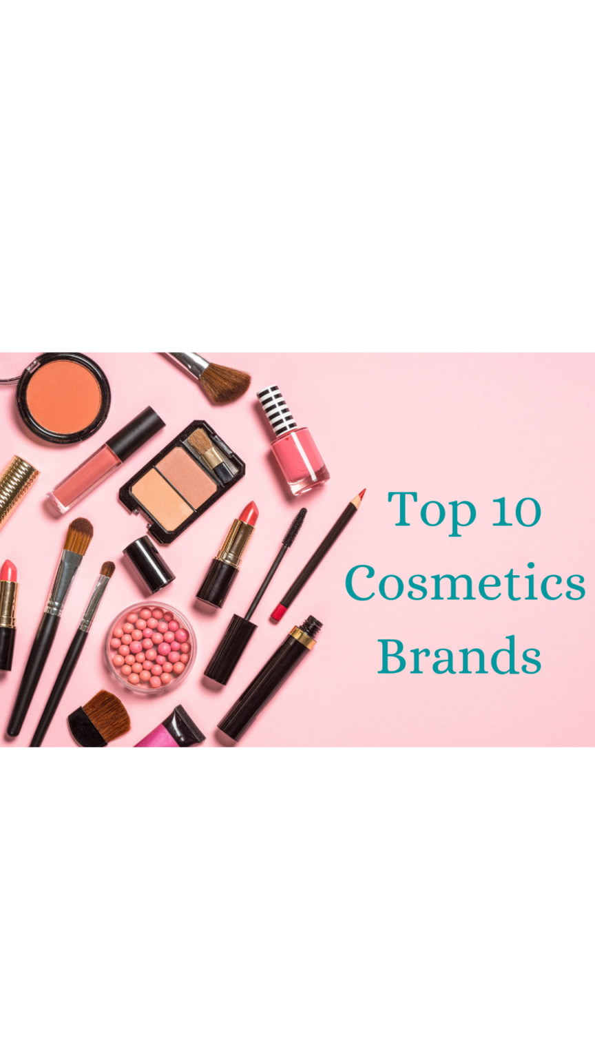 Top 10 Cosmetics Brands In 2022