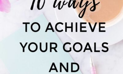 Top 10 Ways To Achieve Your Goals And Dreams