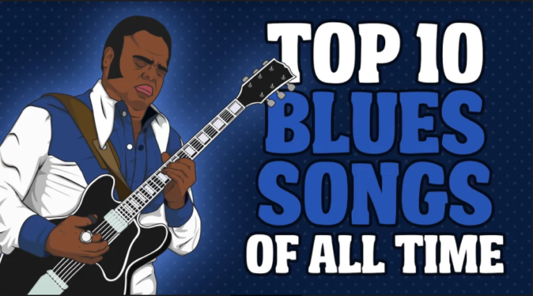 Top 10 Blues Songs Of All Time 768x427 