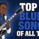 Top 10 Blues Songs Of All Time
