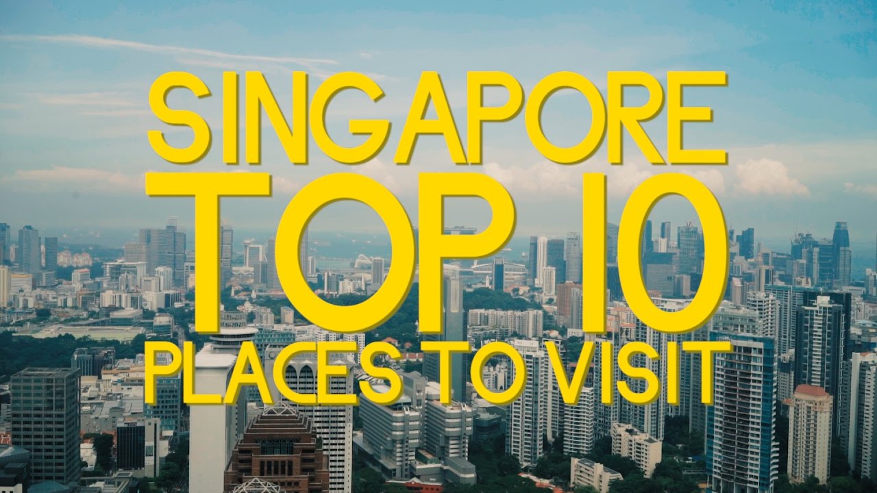 Top 10 place to visit in Singapore
