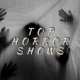 horror shows