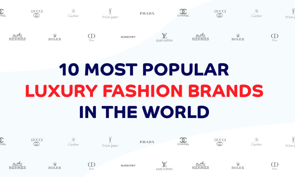 Top 10 Most Popular Fashion Brands In 2022