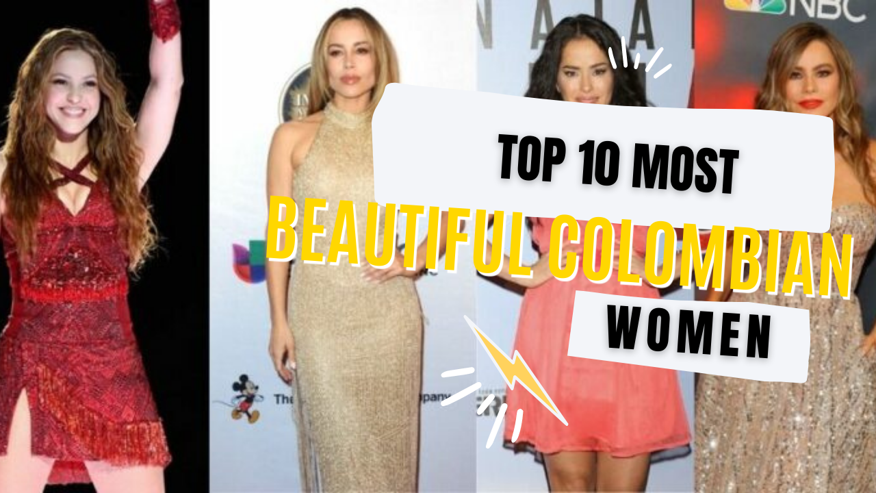 Top 10 Most Beautiful Colombian Women