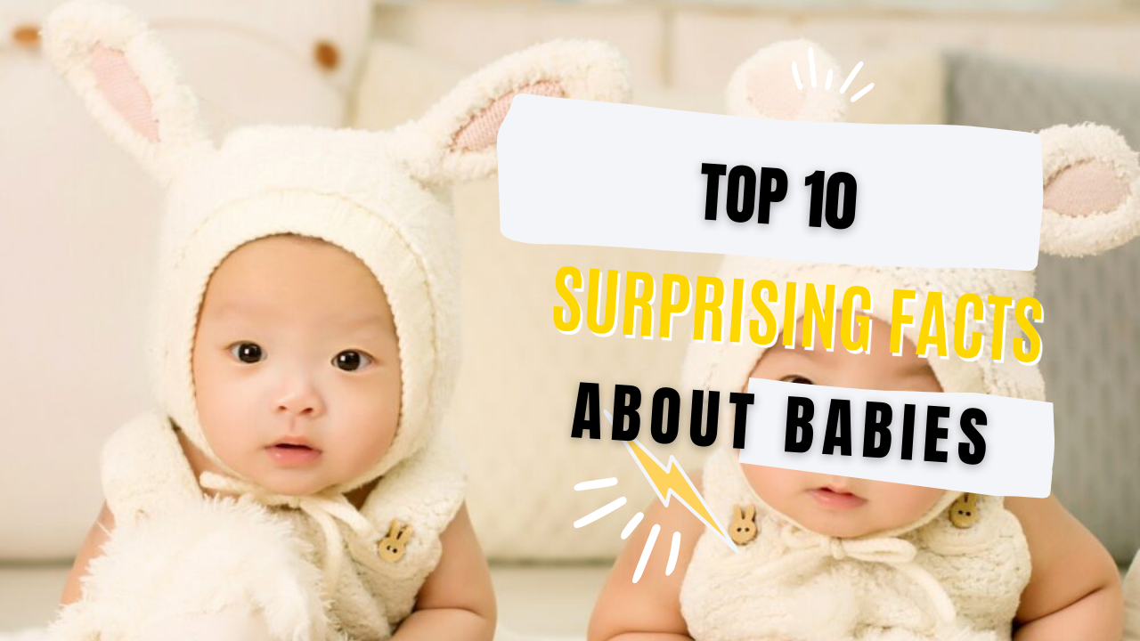 Top 10 Surprising Facts About Babies