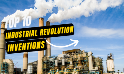 Top 10 Industrial Revolution Inventions