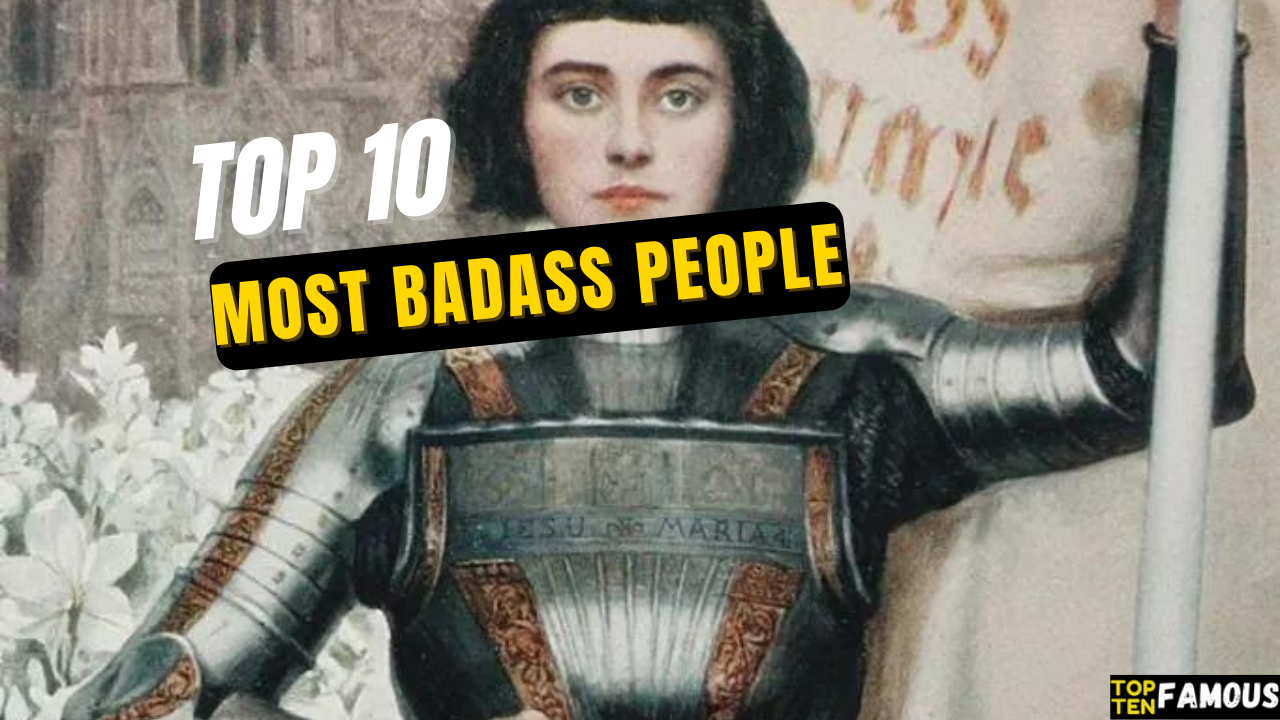 Top 10 Most Badass People in History