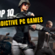 Top 10 Most Addictive PC Games