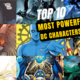 Top 10 Most Powerful DC Characters