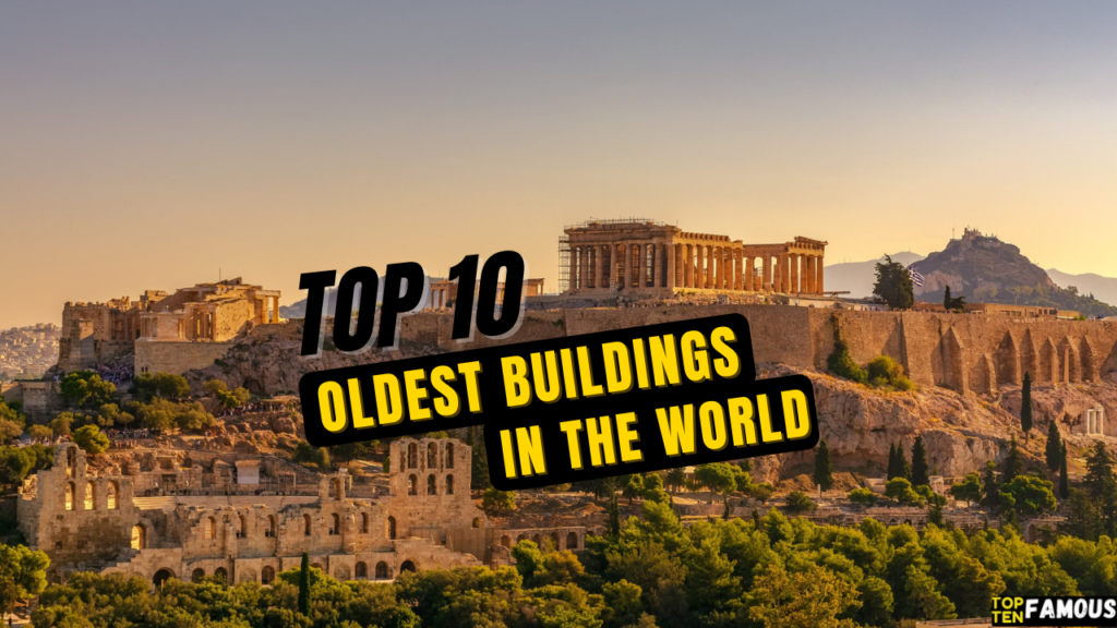 top-10-oldest-buildings-in-the-world-terrifying-in-2022