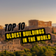 Top 10 Oldest Buildings In The World