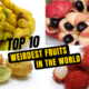 Top 10 Weirdest Fruits In The World