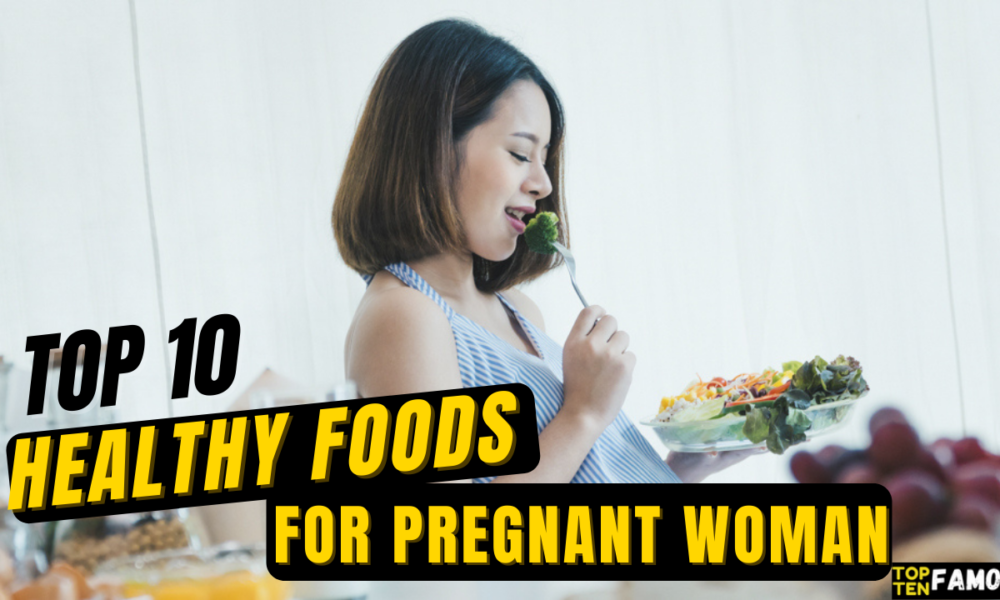 Top 10 Healthy Foods For Pregnant Women In 2024