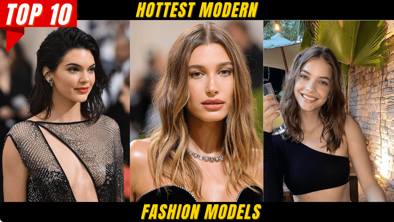 Top 10 Hottest Modern Fashion Models