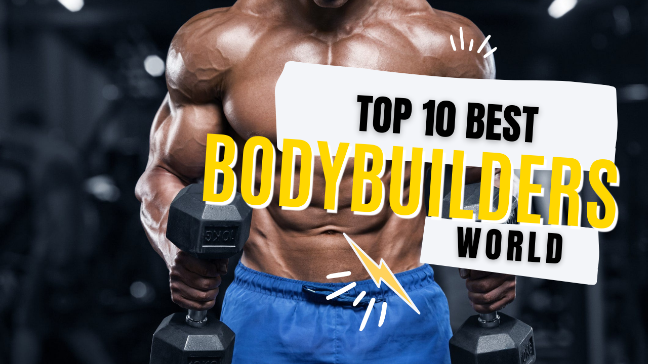 Top 10 Best Bodybuilders In The World