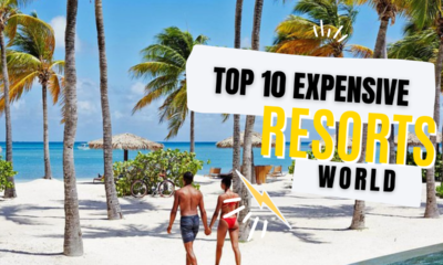 Top 10 Most Expensive Resorts In The World