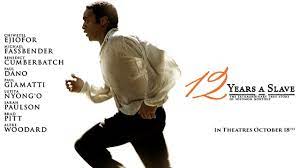 12 Years A Slave (2013)-Movies Every Woman Should Watch Atleast Once in Her Life