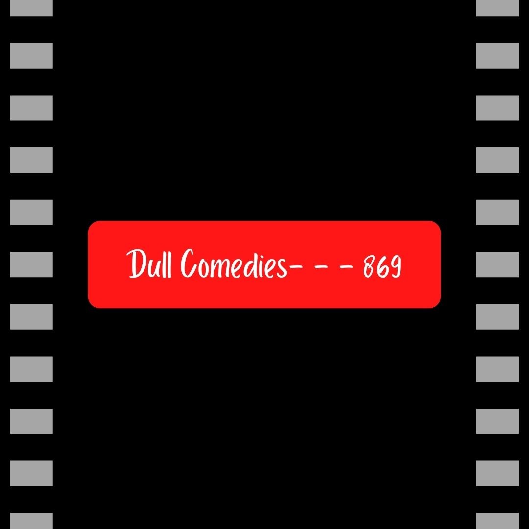 Dull Comedies- - - 869-Secret Netflix codes To Find New Movies(Interesting)
