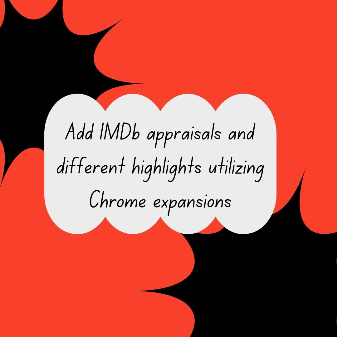 Add IMDb appraisals and different highlights utilizing Chrome expansions-Netflix Tips You'll wish you'd know sooner