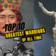 Top 10 Greatest Warriors Of All Time