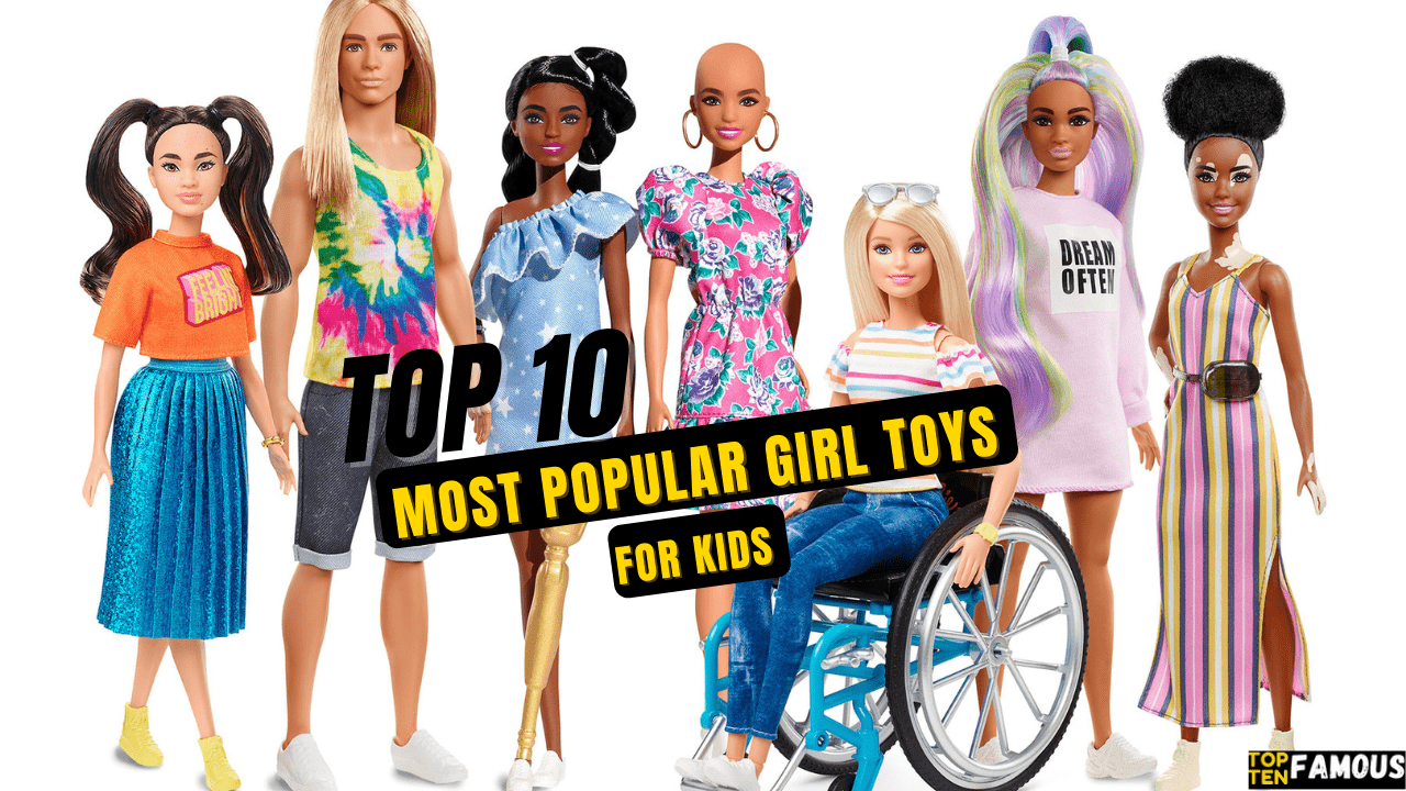 Top 10 Most Popular Girl Toys for Kids