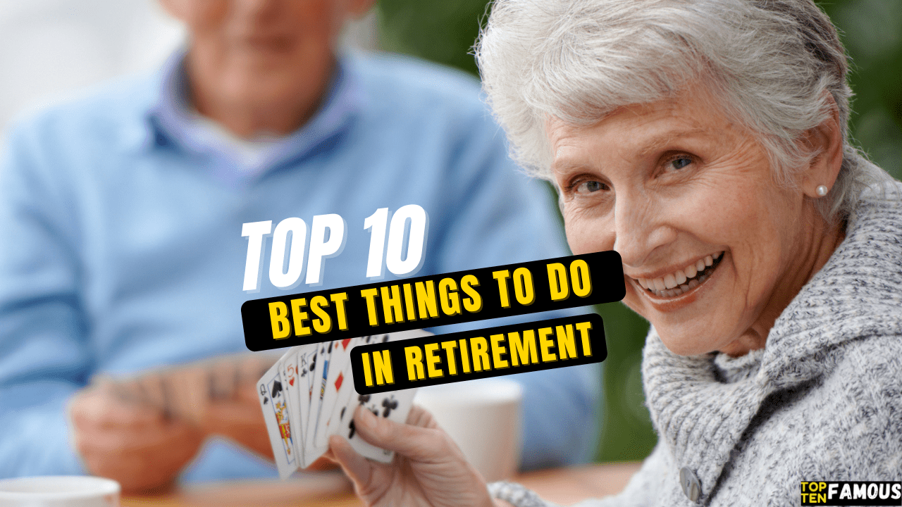 Top 10 Best Things to Do in Retirement