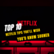 Top 10 Netflix Tips You'll Wish You'd Know Sooner