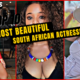 Top 10 Hottest and Most Beautiful South African Actresses