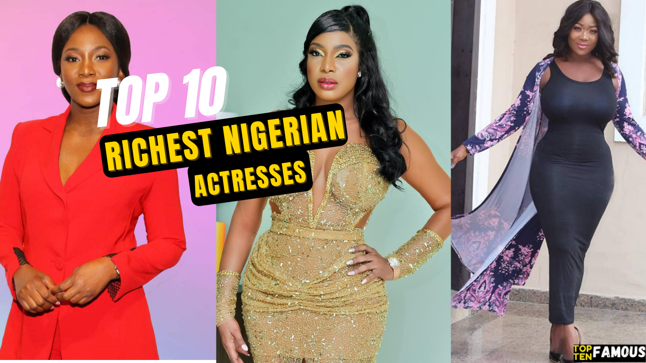 Top 10 Richest Nigerian Actresses In Nollywood