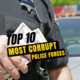 Top 10 Most Corrupt Police Forces In The World