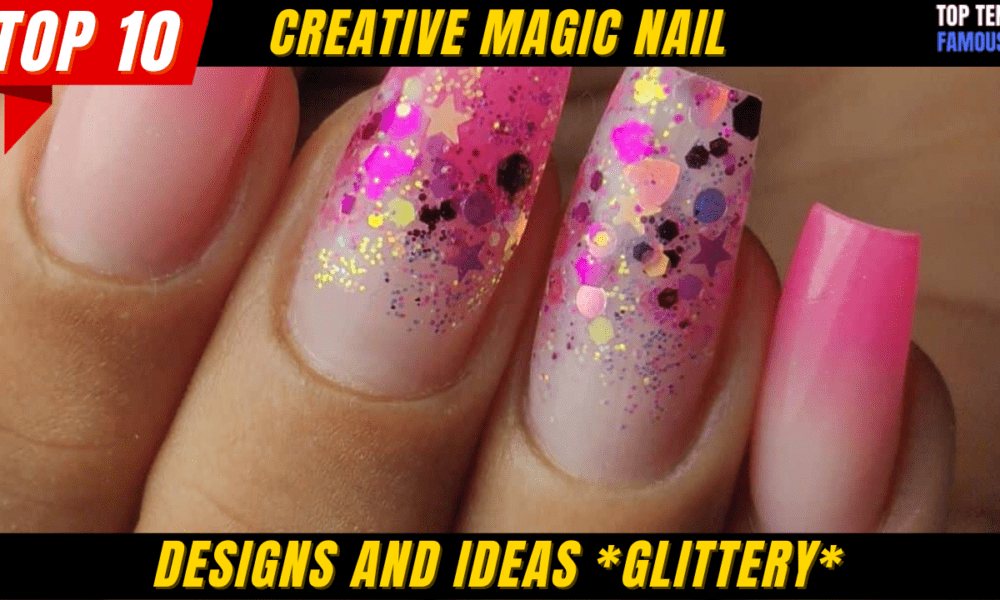 Top 10 Creative Magic Nail Designs And Ideas *Glittery* In 2023