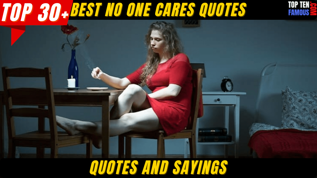 Top 30+ (BEST) No One Cares Quotes and Sayings
