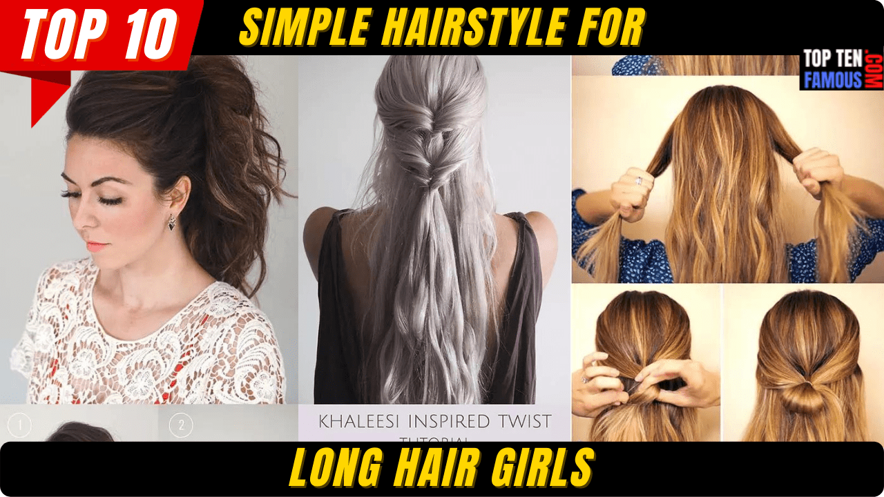 Top 10+ (SIMPLE) Hairstyle For Long Hair Girls