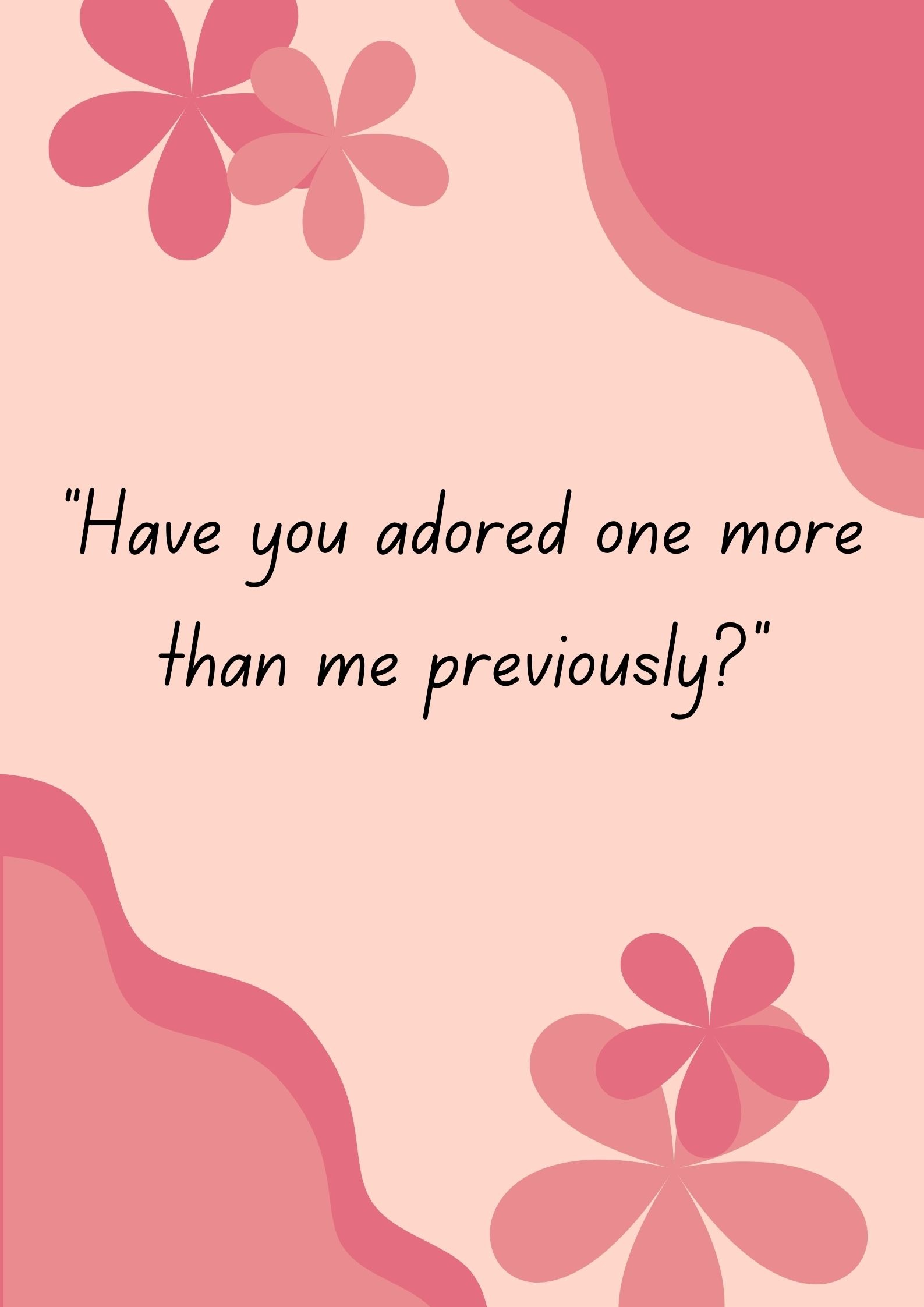 "Have you adored one more than me previously?"-Interesting Questions To Ask Your Boyfriend