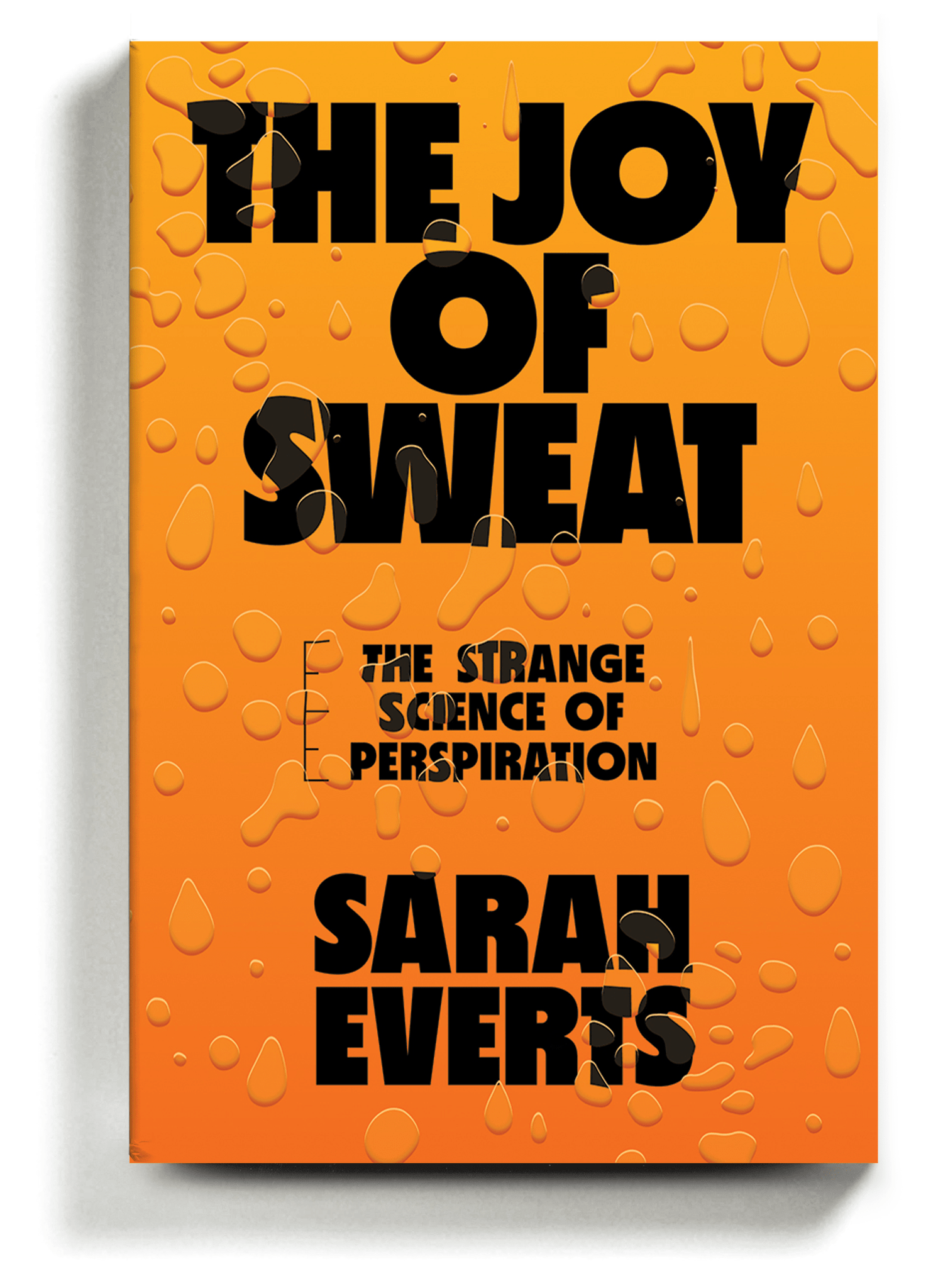 The Joy of Sweat: The Strange Science of Perspiration, by Sarah Everts-Excellent & Brilliant Science Books