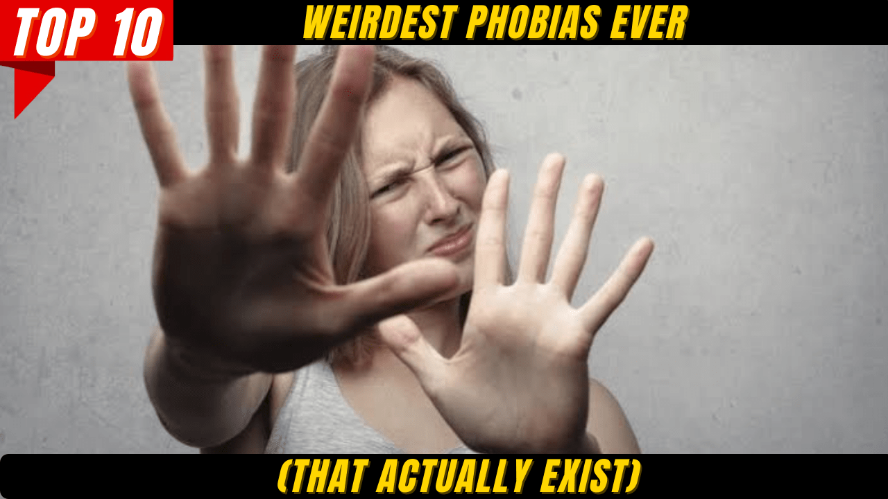 Top 10 Weirdest Phobias Ever (That Actually Exist)