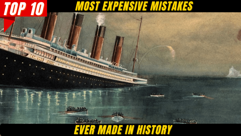 Top 10 Most Expensive Mistakes Ever Made In History In 2024