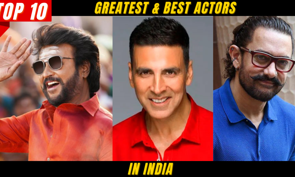 Top 10 Greatest & Best Actors In India In 2023