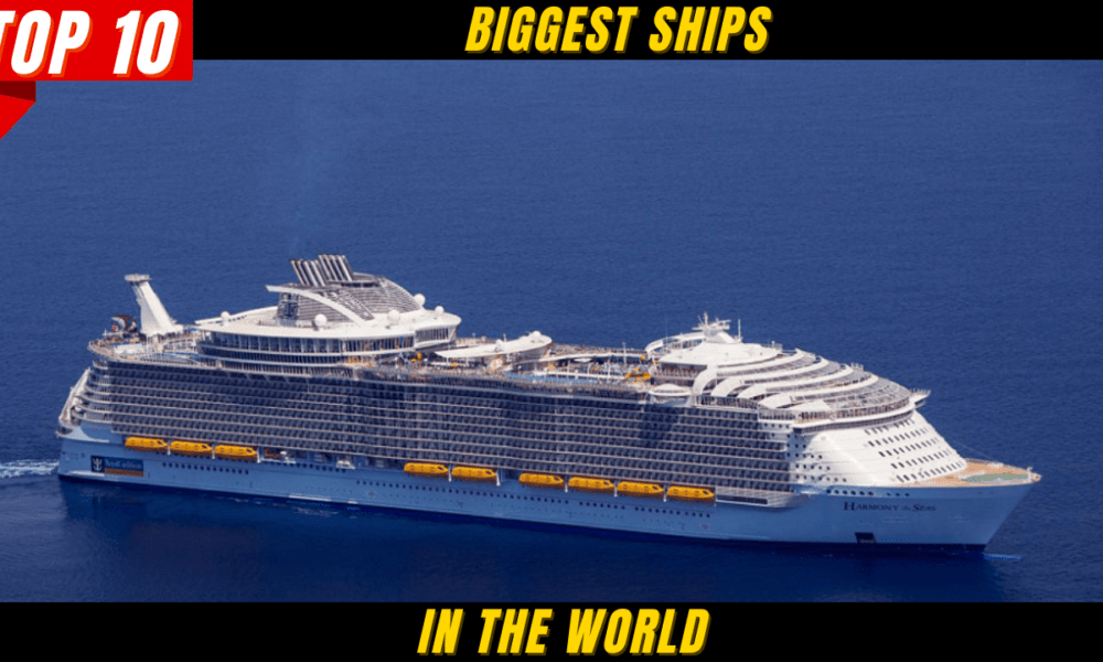 Top 10 Biggest Ships In The World In 2024