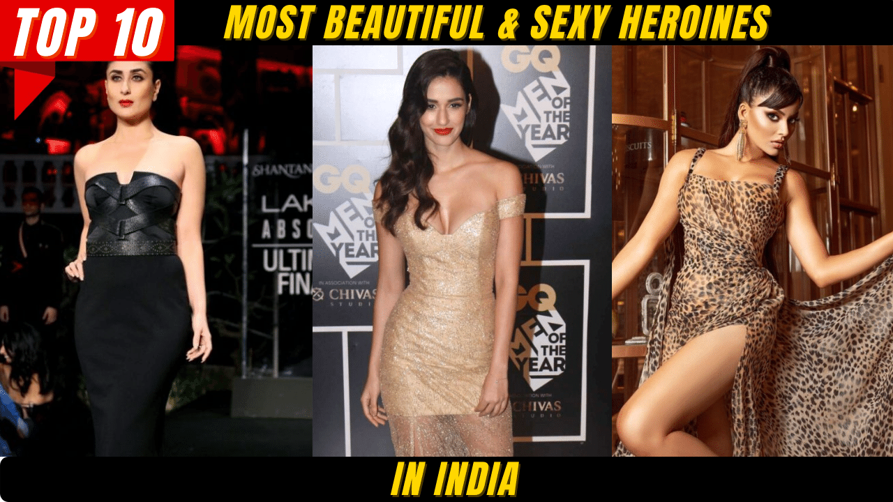 Top 10 Most Beautiful & Sexy Heroines in India