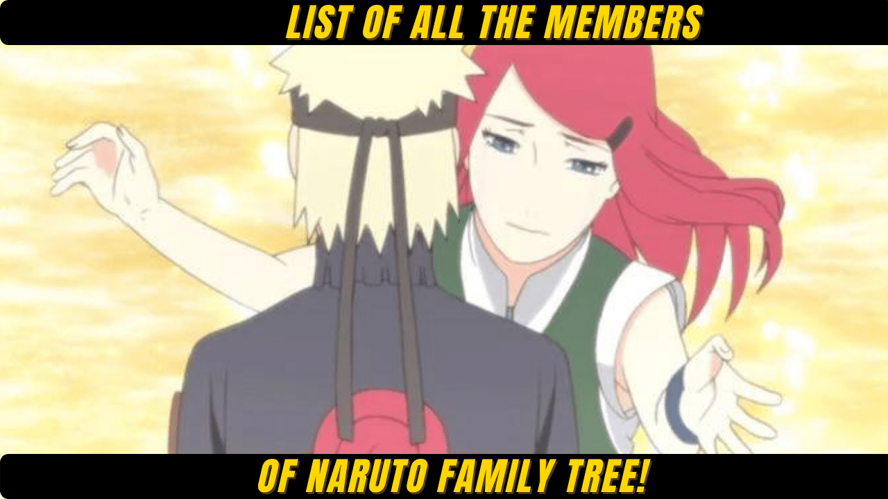 List of all the members of Naruto Family Tree!