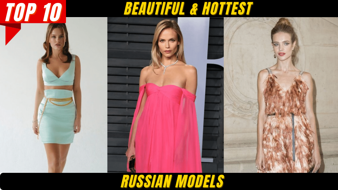 Top 10 Beautiful & Hottest Russian Models