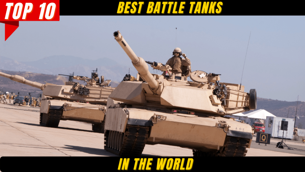 Top 10 Best Battle Tanks In The World In 2024