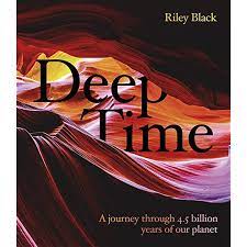 Deep Time: A Journey Through 4.5 Billion Years of Our Planet, by Riley Black-Excellent & Brilliant Science Books