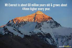 Amazing Facts About Mount Everest-Everest is more than 60 million years of age.