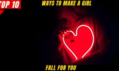 Top 10 Ways to make a Girl Fall for You