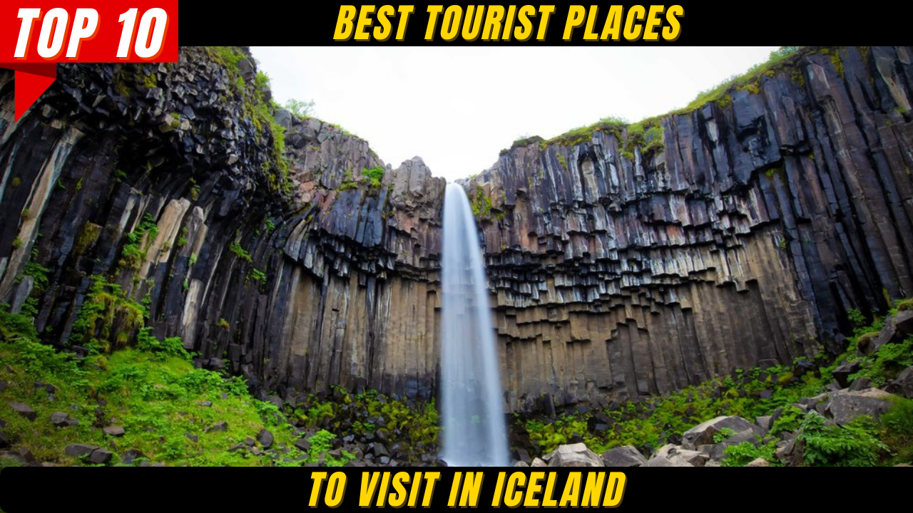 Top 10 Best Tourist Places to Visit in Iceland