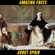 10+ Amazing Facts About Spain