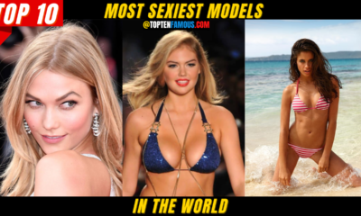 Top 10 Most Sexiest Models in the World